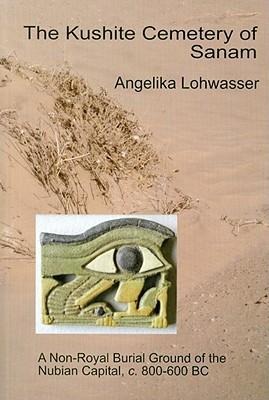 The Kushite Cemetery of Sanam: A Non-Royal Burial Ground of the Nubian Capital, C.800-600 BC