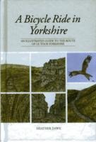 A Bicycle Ride in Yorkshire: An illustrated guide to the route of Le Tour Yorkshire