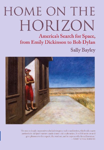 Home on the Horizon: Americas Search for Space, from Emily Dickinson to Bob Dylan