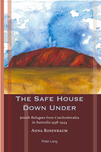 The Safe House Down Under: Jewish Refugees from Czechoslovakia in Australia 1938-1944