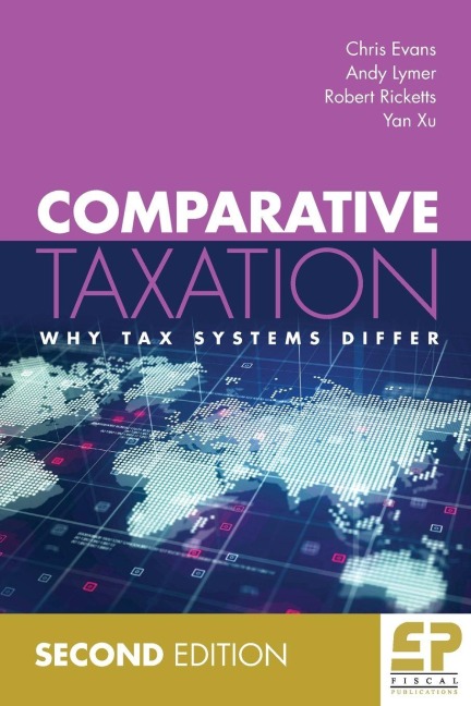 Comparative Taxation: Why tax systems differ (2nd edition)