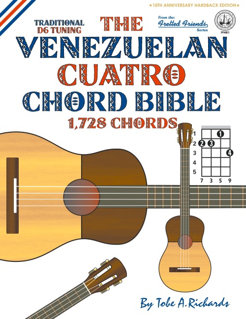 The Venezuelan Cuatro Chord Bible: Traditional D6 Tuning 1,728 Chords