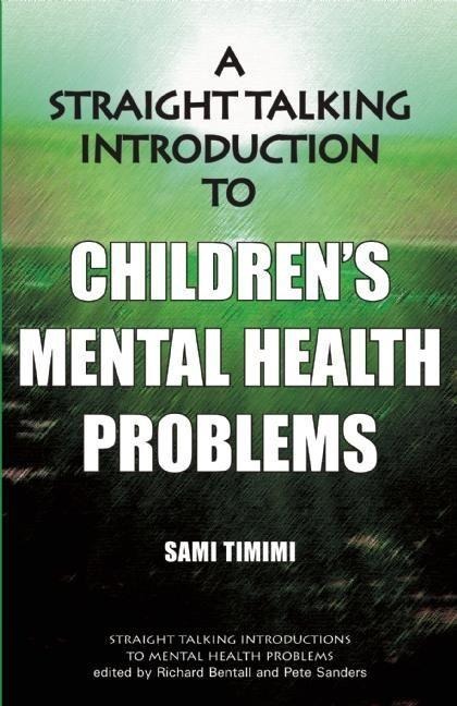 A Straight Talking Introduction to Childrens Mental Health Problems