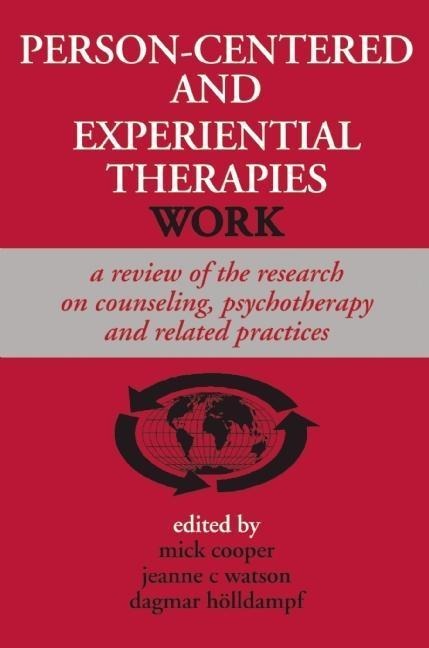 Person-centered and Experiential Therapies Work: A Review of the Research on Counseling, Psychotherapy and Related Practices