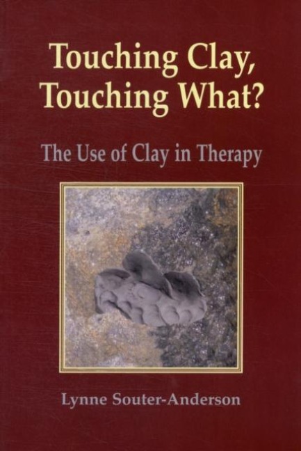 Touching Clay, Touching What?: The Use of Clay in Therapy