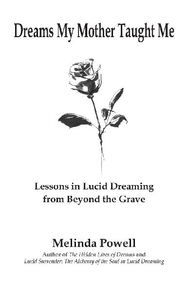 Dreams My Mother Taught Me: Lessons in Lucid Dreaming from Beyond the Grave