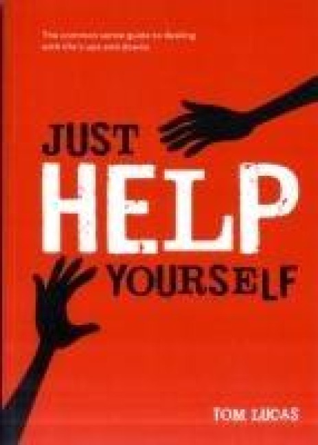 Just Help Yourself: The Common Sense Guide to Dealing with Lifes Ups and Downs