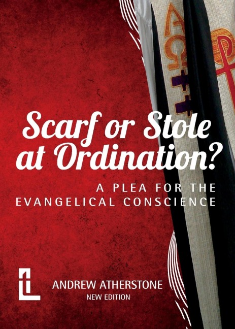 Scarf or Stole at Ordination?: A Plea for the Evangelical Conscience