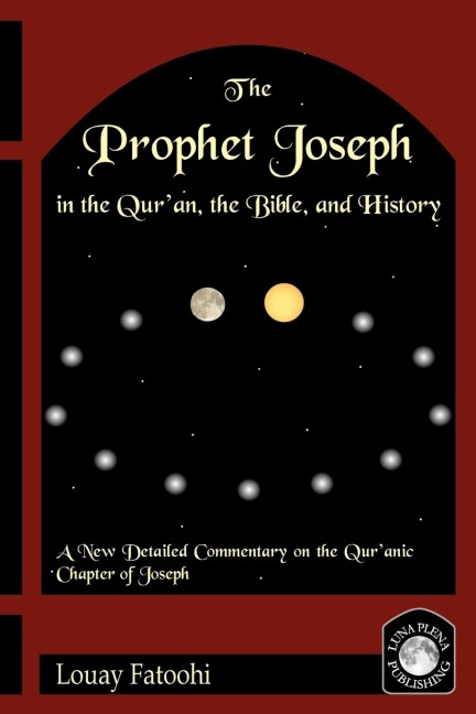 The Prophet Joseph in the Quran, the Bible, and History