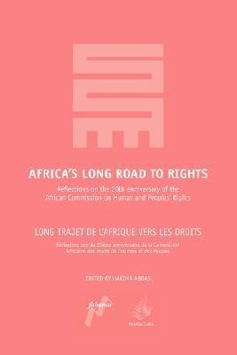 Africas Long Road to Rights / Long Trajet de LAfrique Vers Les Droits: Reflections on the 20th Anniversary of the African Commission on Human and Pe