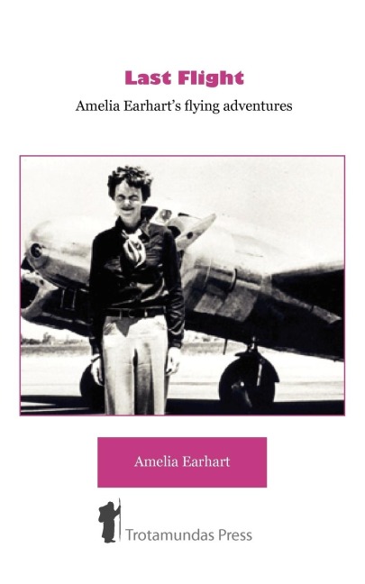 Last Flight - Amelia Earharts Flying adventures