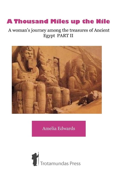 A Thousand Miles up the Nile  - A womans journey among the treasures of Ancient Egypt PART II