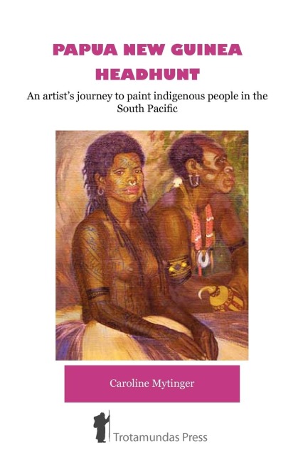 Papua New Guinea Headhunt - An Artists Journey to Paint Indigenous People in the South Pacific