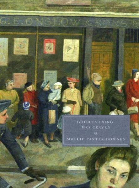 Good Evening, Mrs Craven: The Wartime Stories of Mollie Panter-Downes