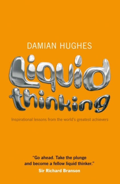Liquid Thinking: Inspirational Lessons from the Worlds Great Achievers
