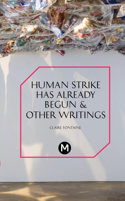 The Human Strike Has Already Begun & Other Essays