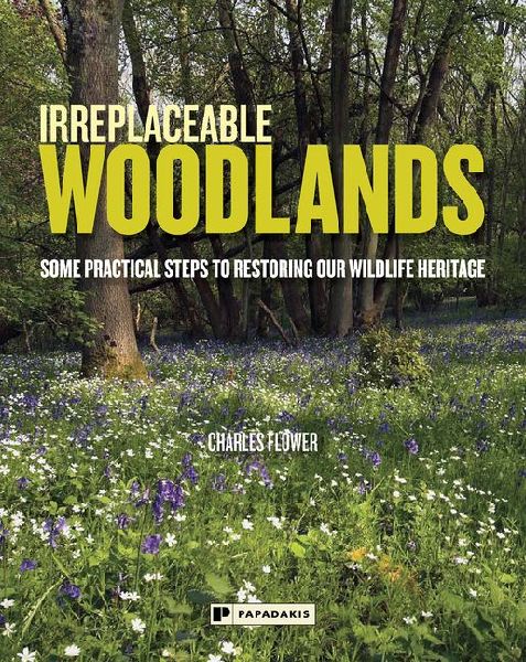 Irreplaceable Woodlands: Some Practical Steps to Restoring our Wildlife Heritage