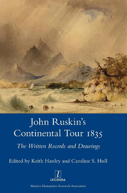 John Ruskins Continental Tour 1835: The Written Records and Drawings