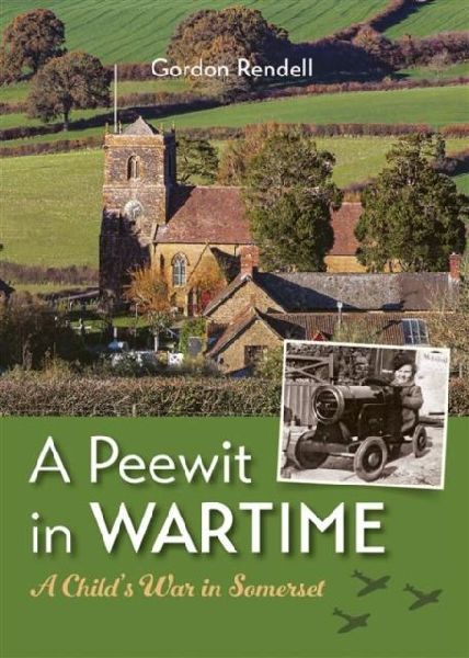 A Peewit in Wartime: A Childs War in Somerset