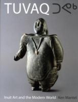 TUVAQ: Inuit Art and the Modern World