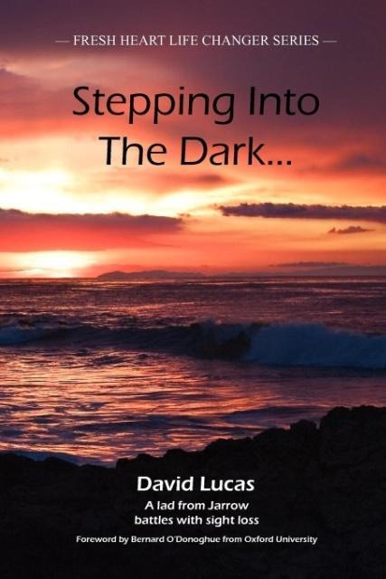 Stepping Into the Dark: A Lad from Jarrow Battles with Sight Loss