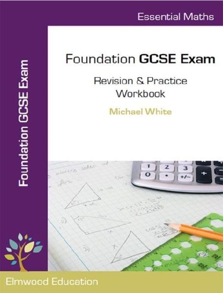 Essential Maths: Foundation GCSE Exam Revision & Practice Workbook
