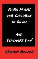 MORE POEMS FOR CHILDREN TO ENJOY - AND TEACHERS TOO!