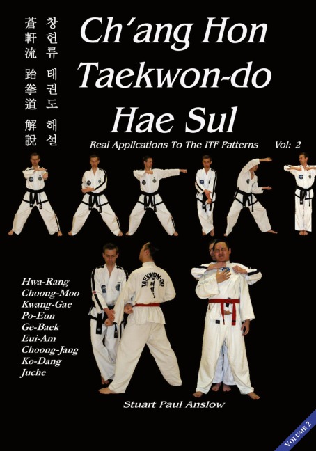 CHANG HON TAEKWON-DO HAE SUL: Real Applications to the ITF Patterns: Vol 2