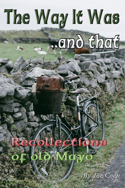 THE WAY IT WAS.. AND THAT: Recollections of Old Mayo
