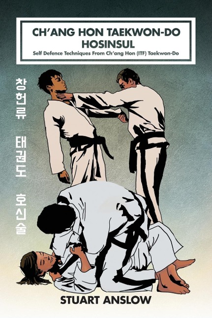 CHANG HON TAEKWON-DO HOSINSUL: Self Defence Techniques From Chang Hon (ITF) Taekwon-Do