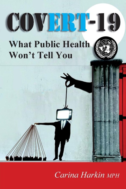 COVERT-19: What Public Health Wont Tell You!