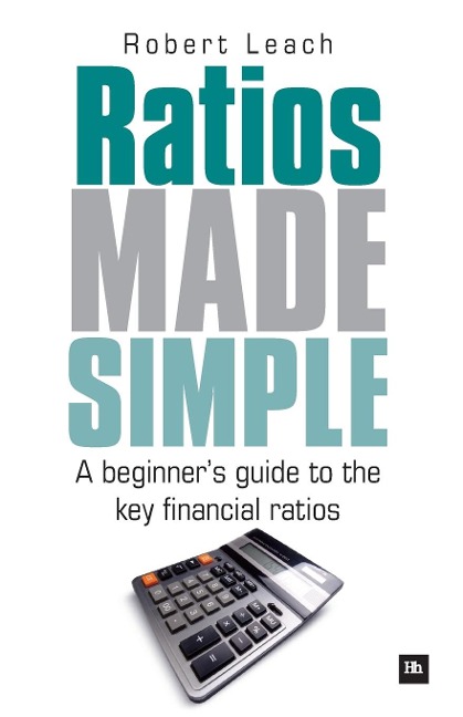 Ratios Made Simple: A Beginners Guide to the Key Financial Ratios