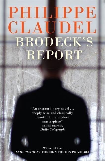 Brodecks Report: WINNER OF THE INDEPENDENT FOREIGN FICTION PRIZE