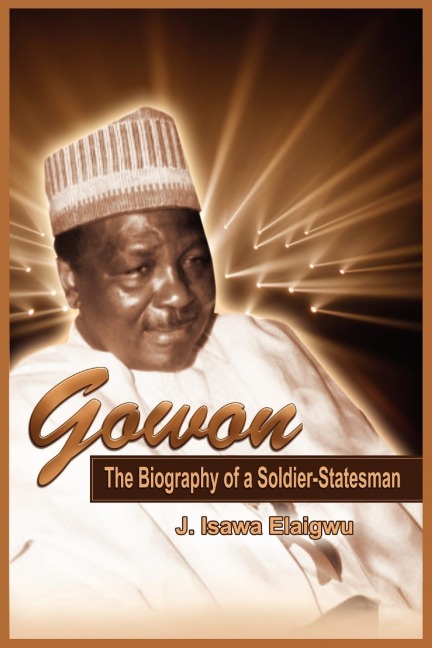 Gowon: The Biography of a Soldier-Statesman