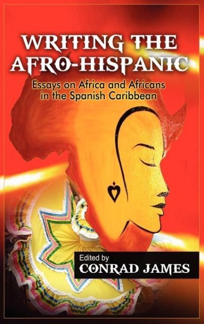 Writing the Afro-Hispanic: Essays on Africa and Africans in the Spanish Caribbean