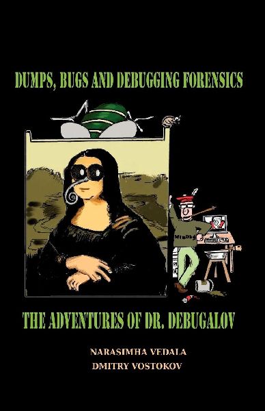 Dumps, Bugs and Debugging Forensics: The Adventures of Dr. Debugalov