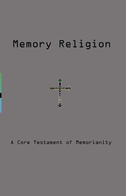 Memory Religion: A Core Testament of Memorianity