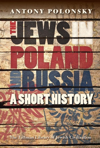 The Jews in Poland and Russia A Short History