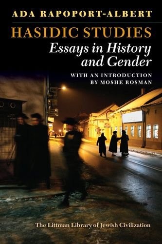 Hasidic Studies Essays in History and Gender