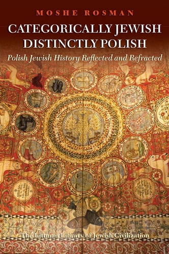 Categorically Jewish, Distinctly Polish Polish Jewish History Reflected and Refracted