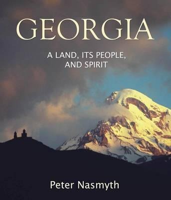 Georgia: A Land, Its People and Spirit. by Peter Nasmyth