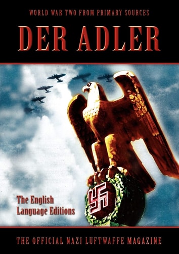 Der Adler The Official Nazi Luftwaffe Magazine : the English Language Editions