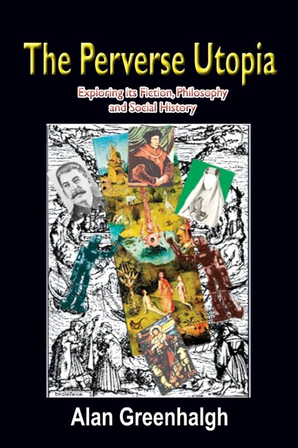 The Perverse Utopia: Exploring its Fiction, Philosophy  and Social History