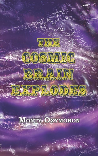 The Cosmic Brain Explodes (a Neo-Gnostic Treatise on 'The Eternal Truth')