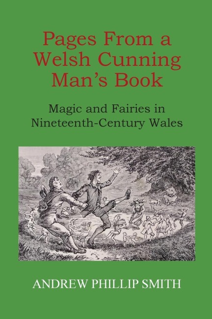 Pages From a Welsh Cunning Mans Book: Magic and Fairies in Nineteenth-Century Wales