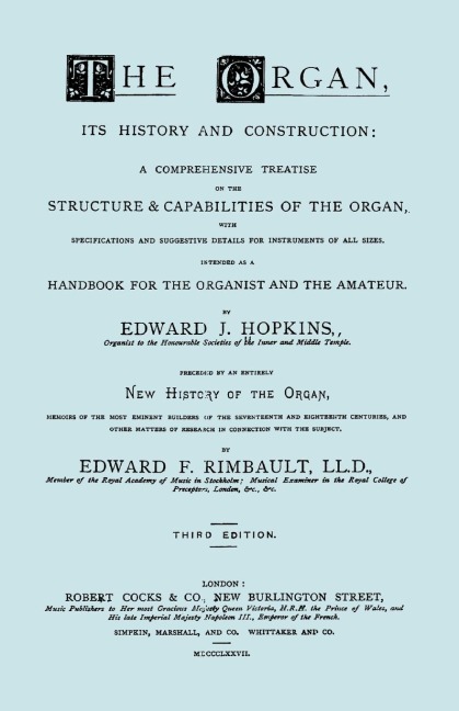 Hopkins - The Organ, its History and Construction ... preceded by Rimbault - New History of the Organ [Facsimile reprint of 1877 edition, 816 pages]