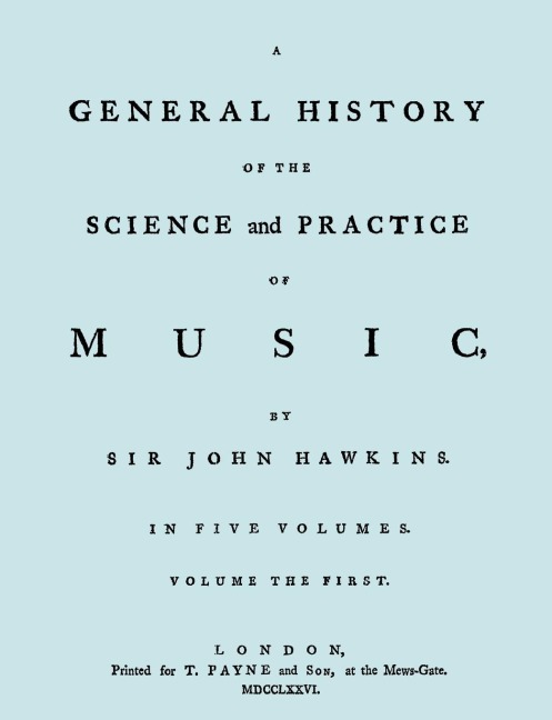 A General History of the Science and Practice of Music. Vol.1 of 5. [Facsimile of 1776 Edition of Vol.1.]