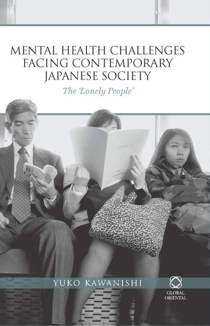 Mental Health Challenges Facing Contemporary Japanese Society: The 'Lonely People'