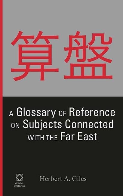 A Glossary of Reference on Subjects Connected with the Far East