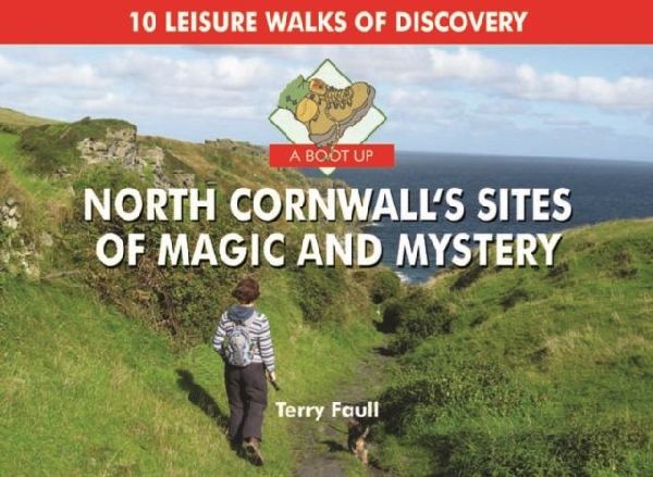 A Boot Up North Cornwalls Sites of Magic and Mystery